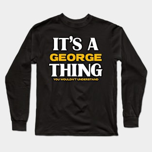 It's a George Thing You Wouldn't Understand Long Sleeve T-Shirt